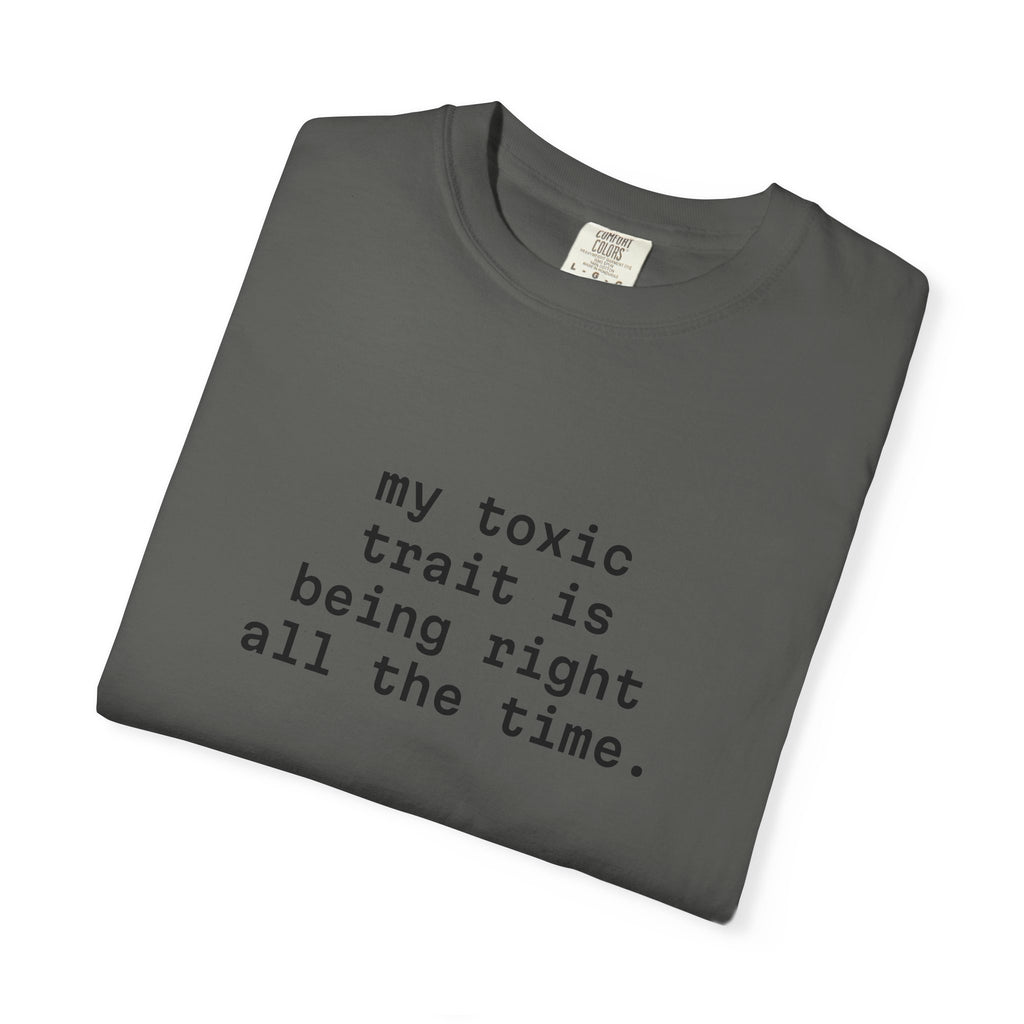 My Toxic Trait Is Being Right All The Time T-Shirt