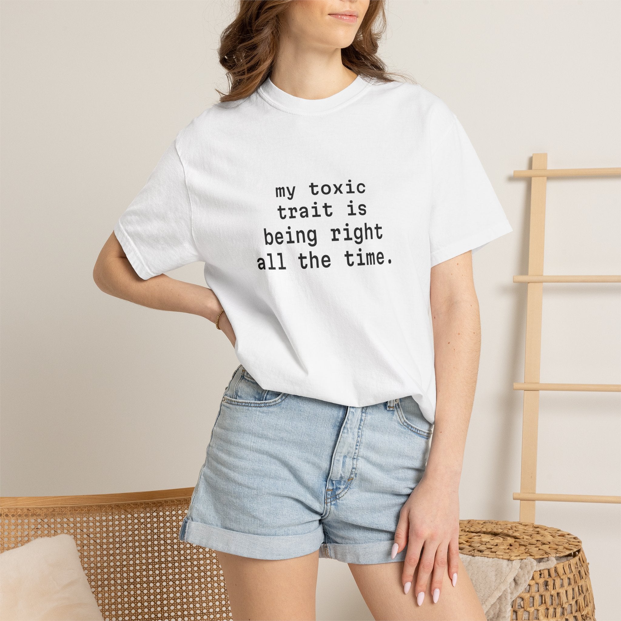 My Toxic Trait Is Being Right All The Time T-Shirt