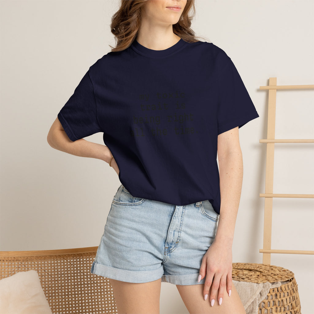 My Toxic Trait Is Being Right All The Time T-Shirt