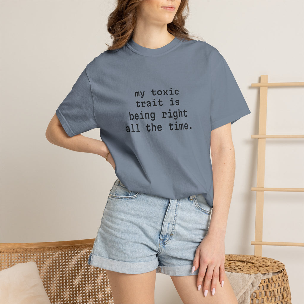 My Toxic Trait Is Being Right All The Time T-Shirt