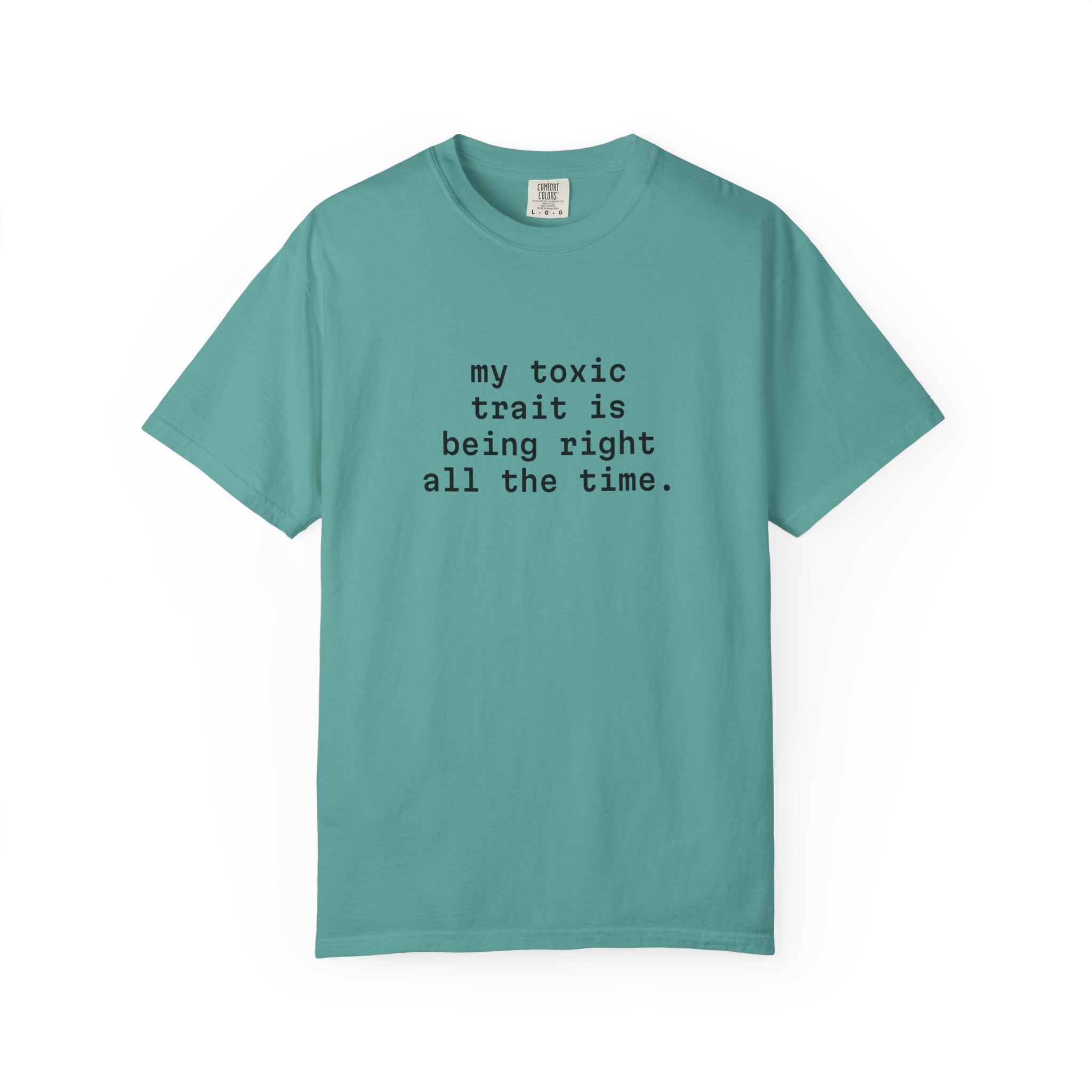 My Toxic Trait Is Being Right All The Time T-Shirt
