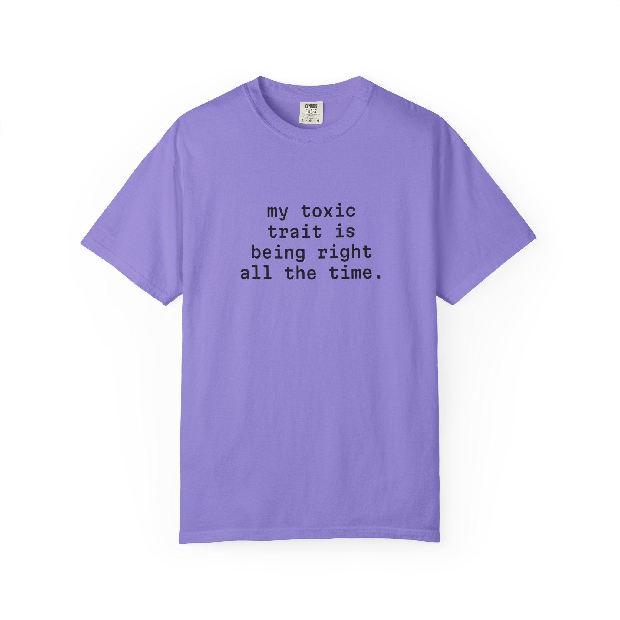 My Toxic Trait Is Being Right All The Time T-Shirt