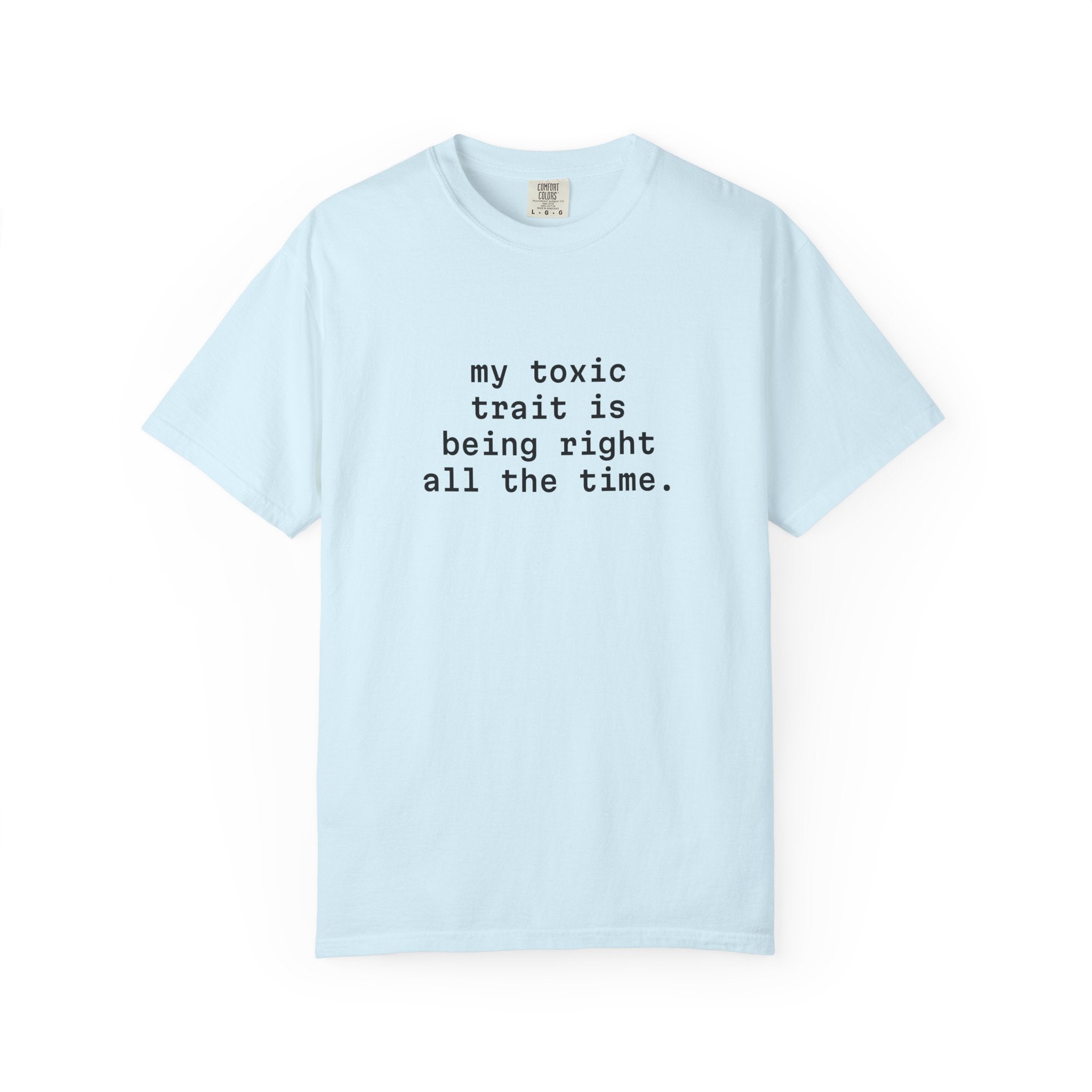 My Toxic Trait Is Being Right All The Time T-Shirt
