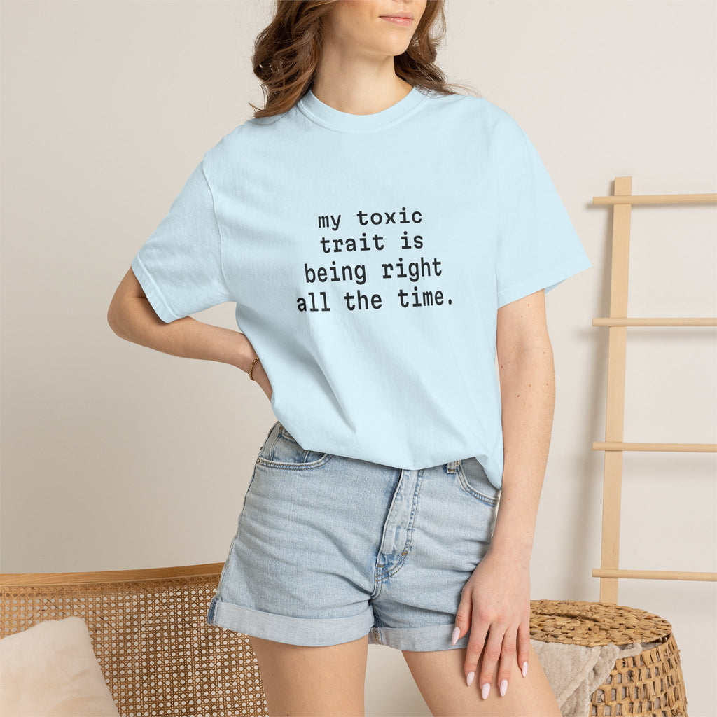 My Toxic Trait Is Being Right All The Time T-Shirt