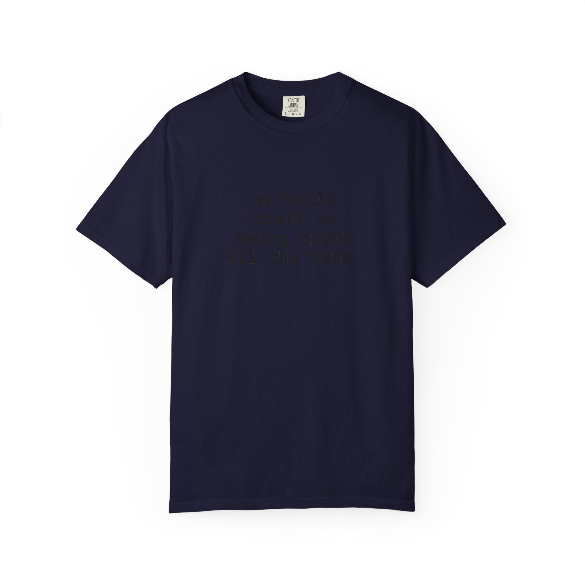 My Toxic Trait Is Being Right All The Time T-Shirt