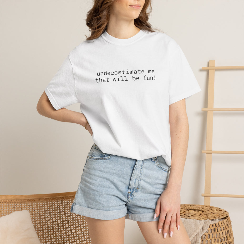 Underestimate Me That Will Be Fun! T-Shirt