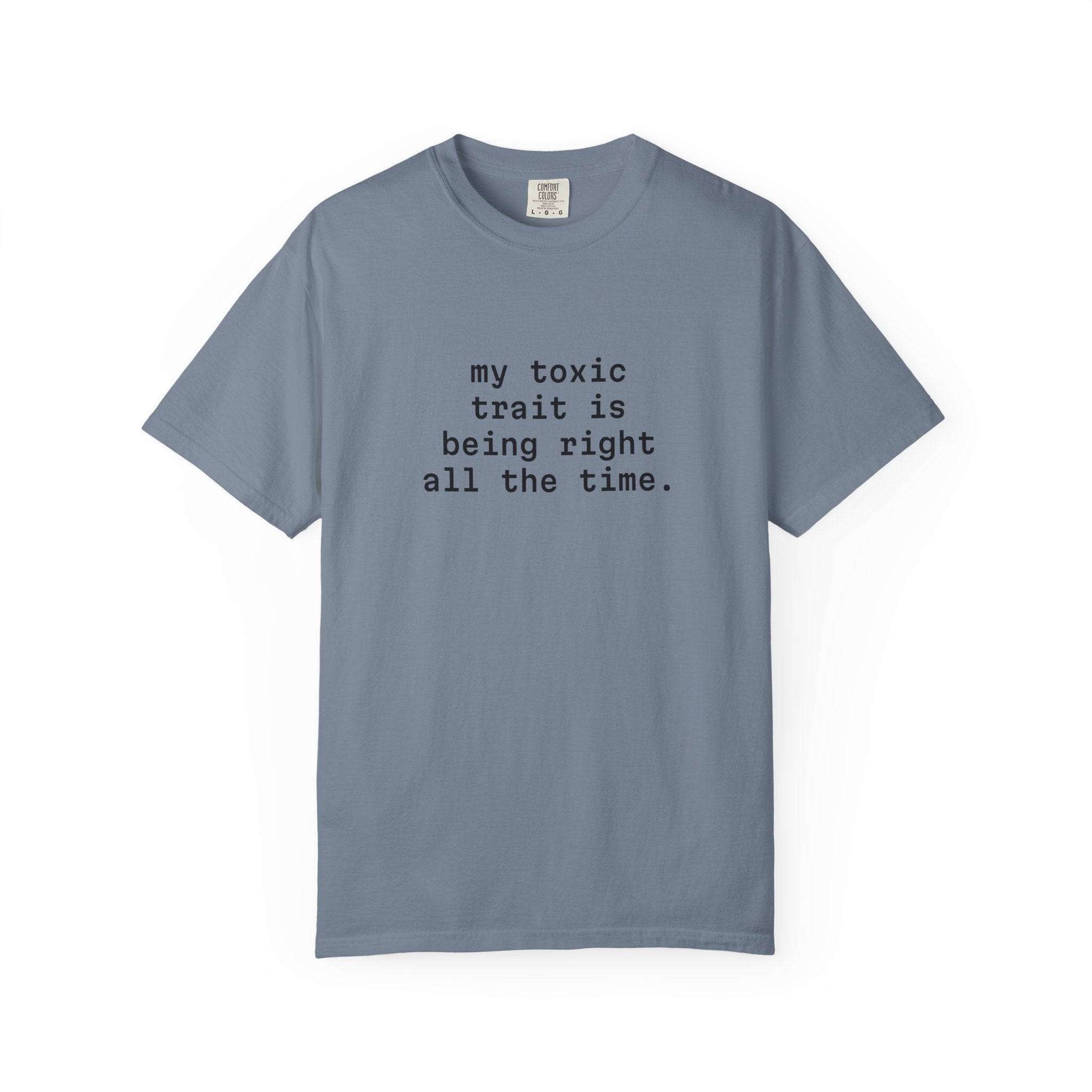 My Toxic Trait Is Being Right All The Time T-Shirt