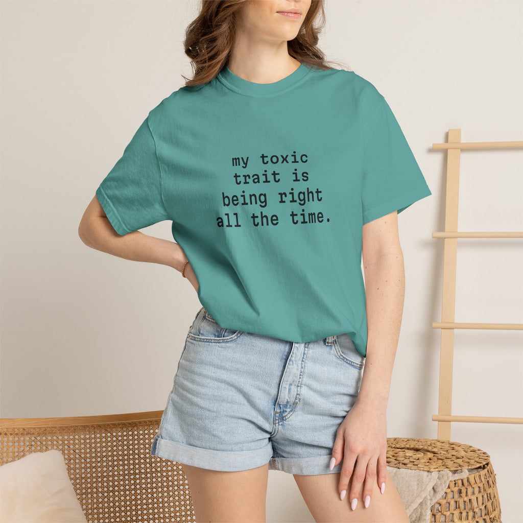 My Toxic Trait Is Being Right All The Time T-Shirt