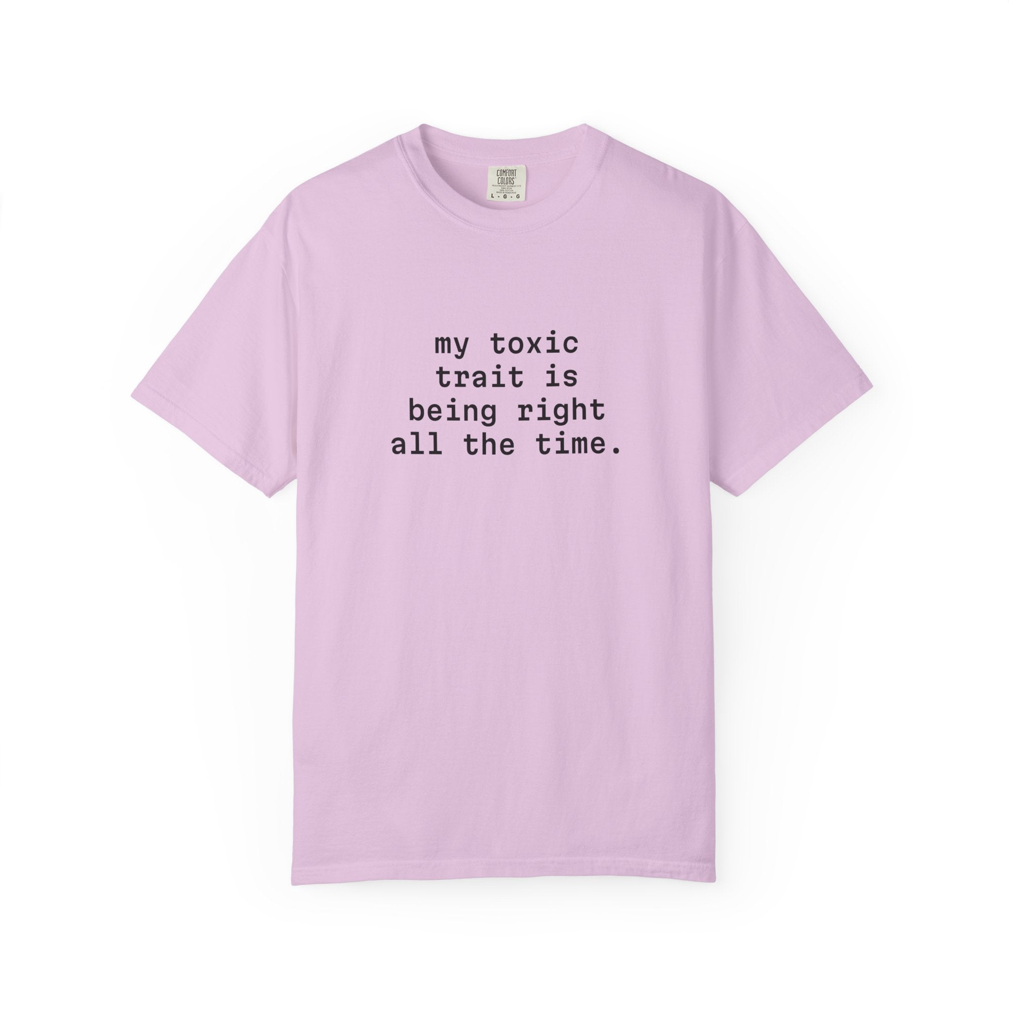 My Toxic Trait Is Being Right All The Time T-Shirt