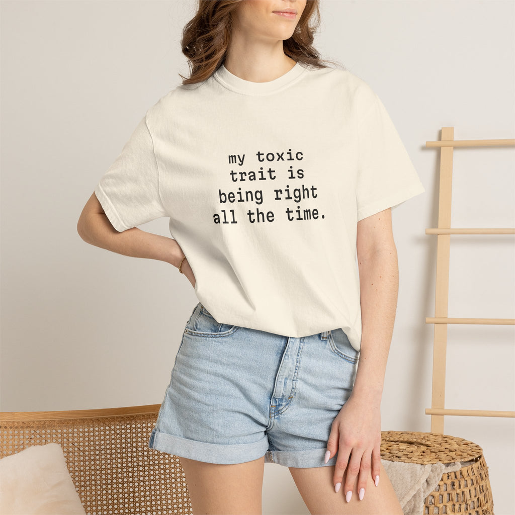 My Toxic Trait Is Being Right All The Time T-Shirt
