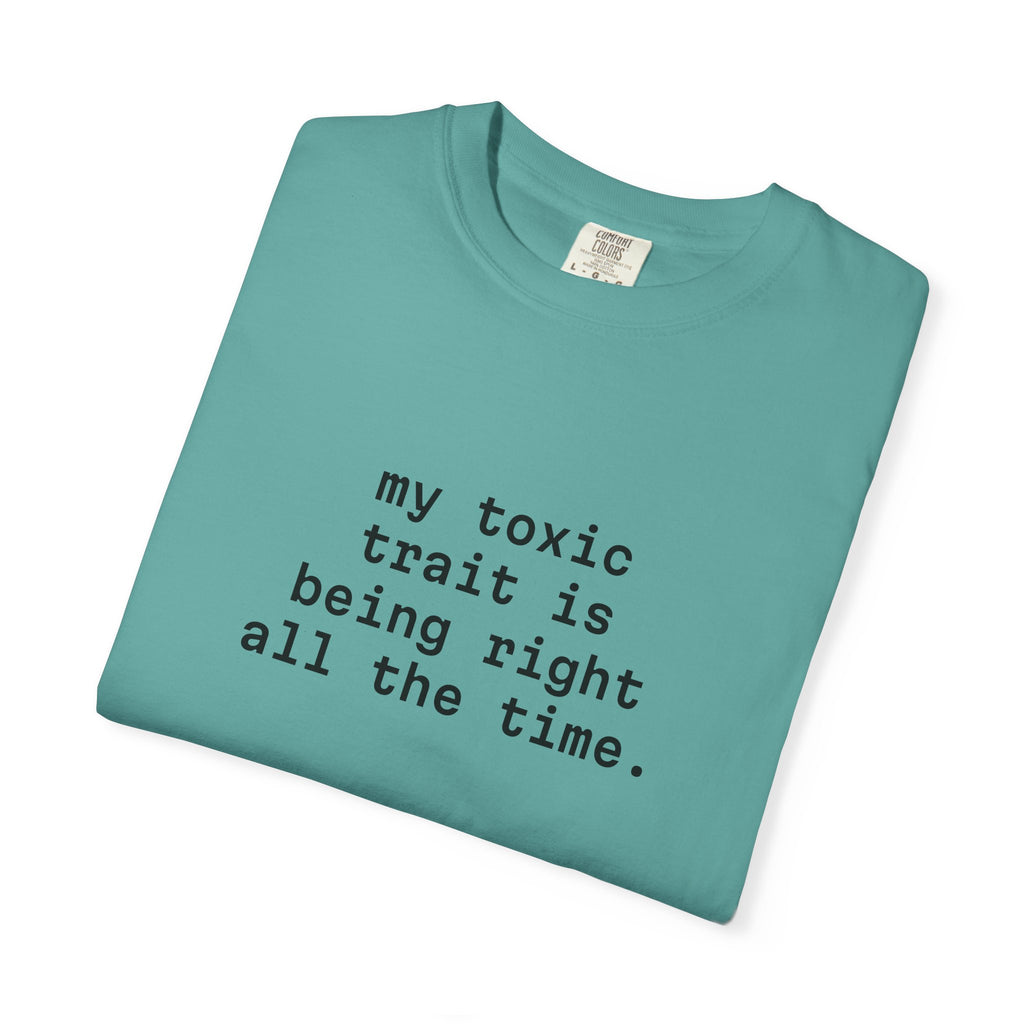 My Toxic Trait Is Being Right All The Time T-Shirt