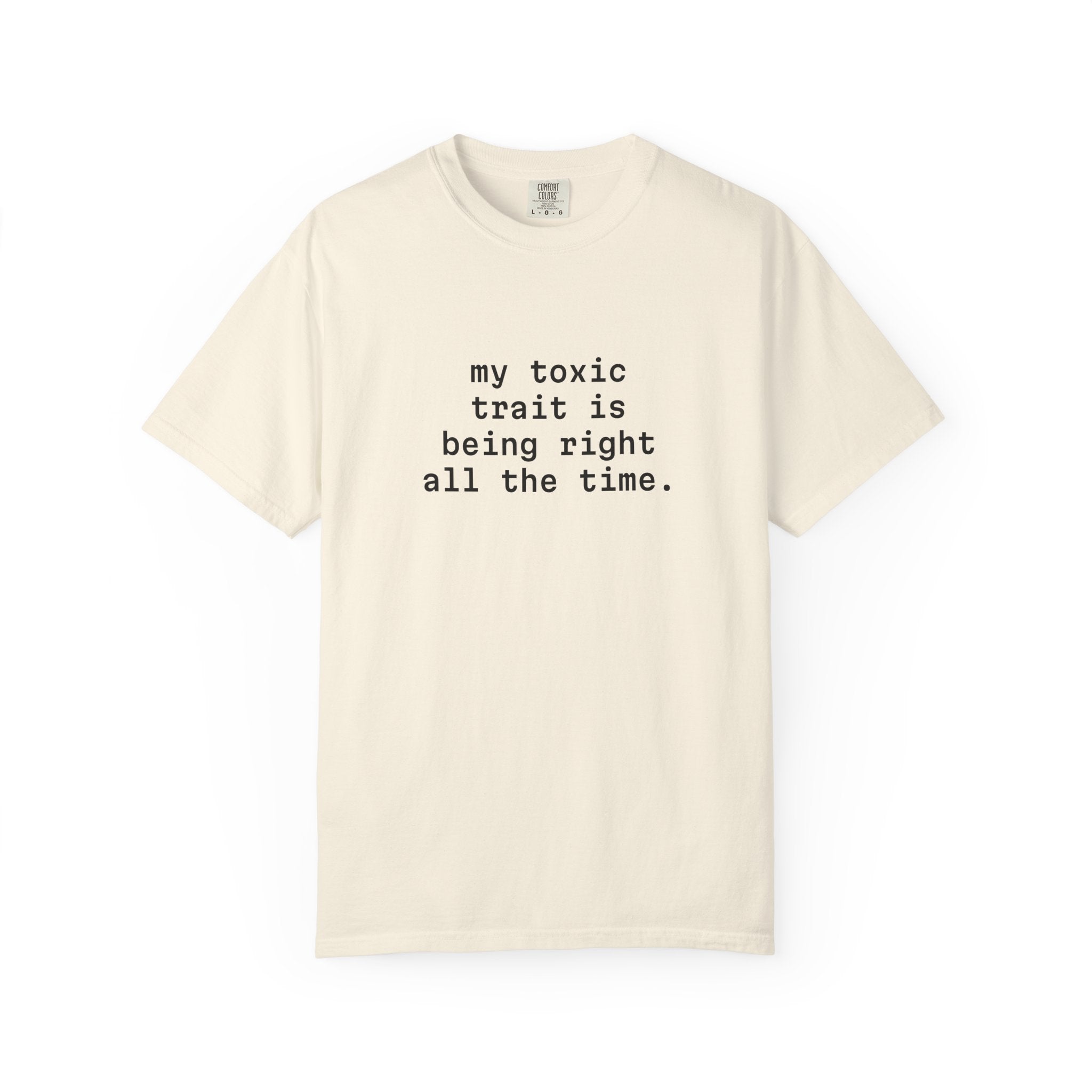 My Toxic Trait Is Being Right All The Time T-Shirt