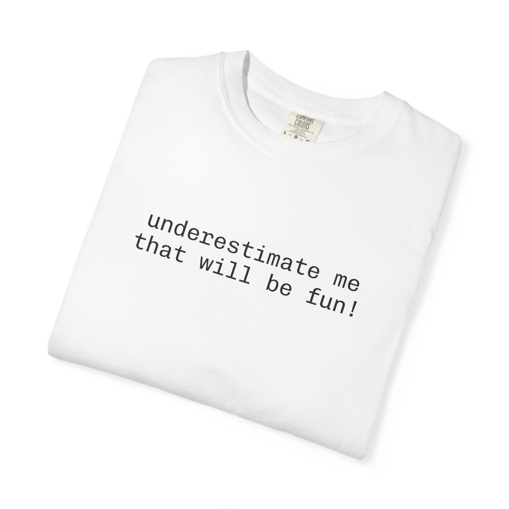 Underestimate Me That Will Be Fun! T-Shirt