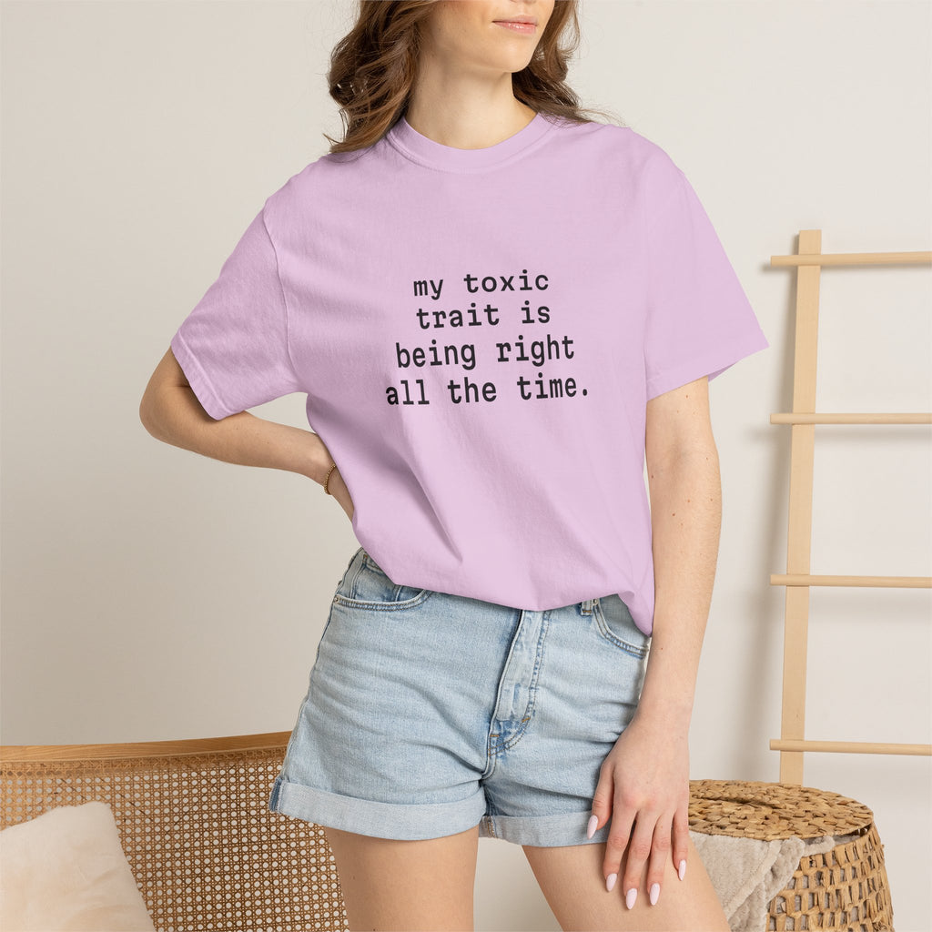 My Toxic Trait Is Being Right All The Time T-Shirt