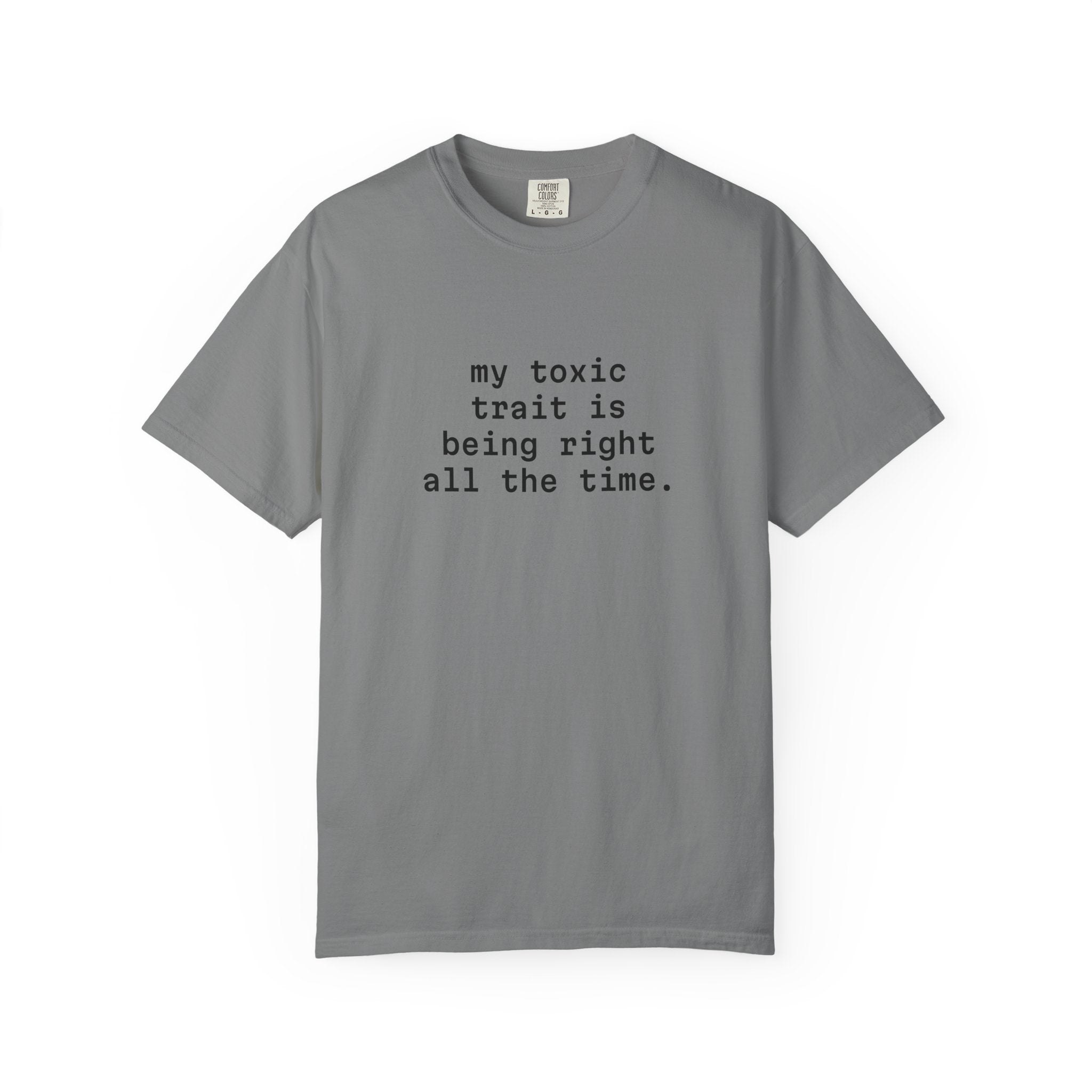 My Toxic Trait Is Being Right All The Time T-Shirt