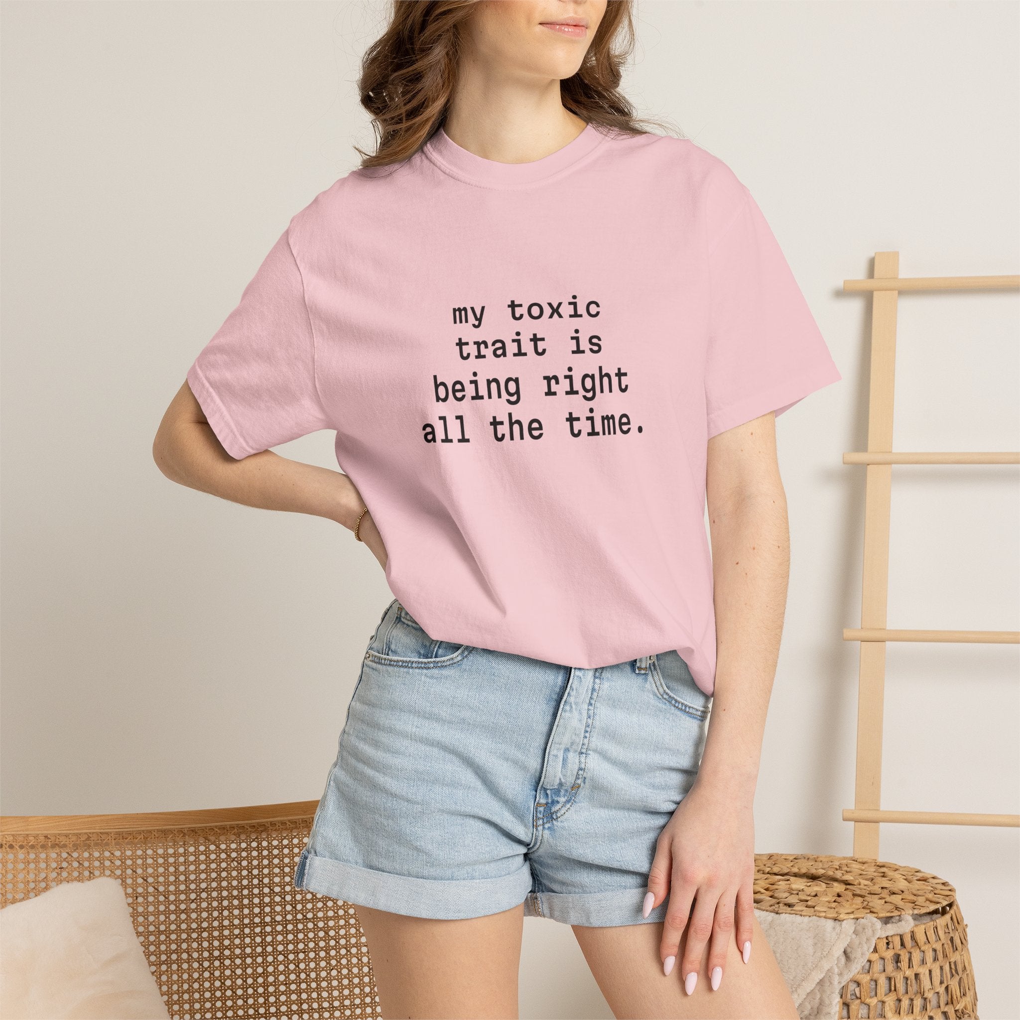 My Toxic Trait Is Being Right All The Time T-Shirt