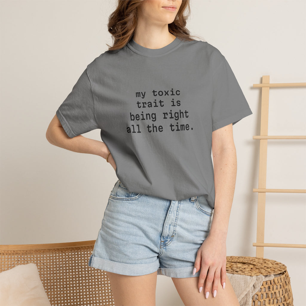 My Toxic Trait Is Being Right All The Time T-Shirt