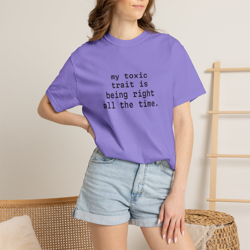 My Toxic Trait Is Being Right All The Time T-Shirt