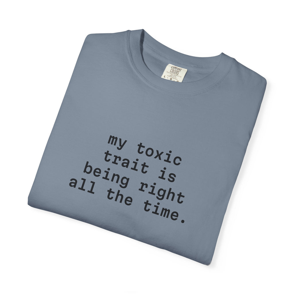My Toxic Trait Is Being Right All The Time T-Shirt