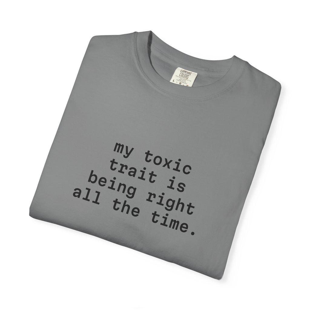 My Toxic Trait Is Being Right All The Time T-Shirt