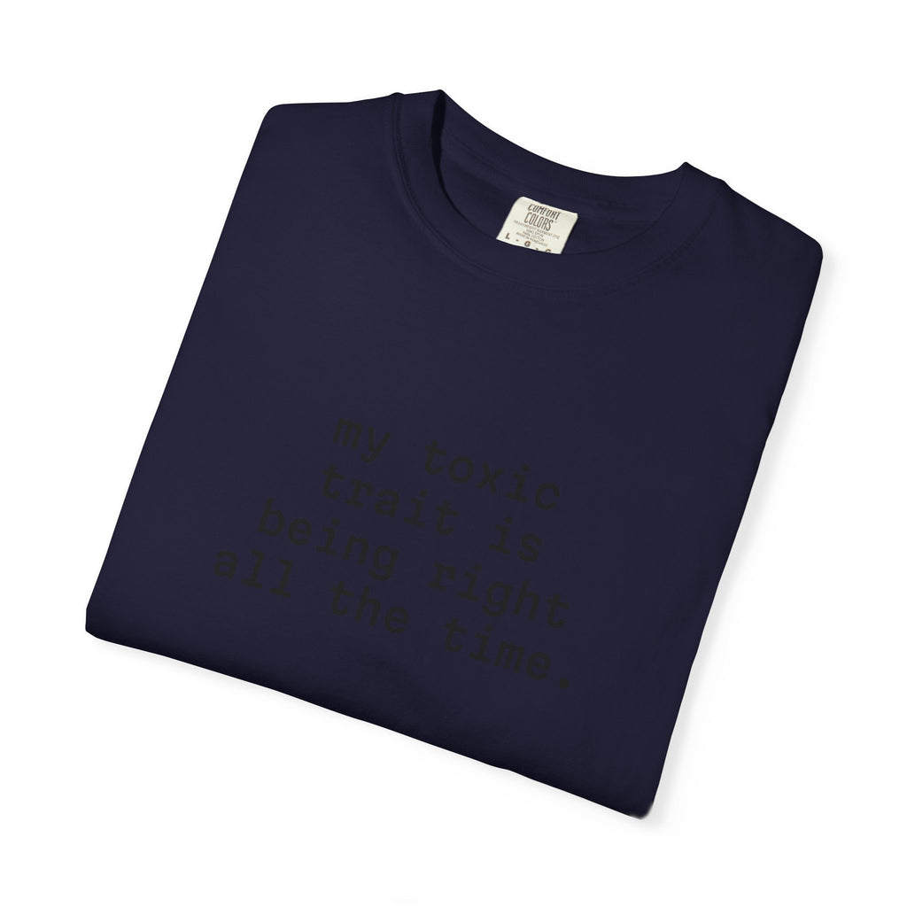 My Toxic Trait Is Being Right All The Time T-Shirt