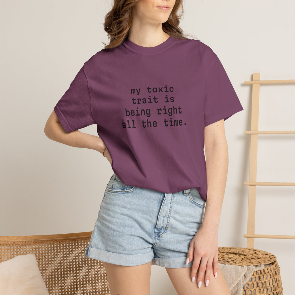 My Toxic Trait Is Being Right All The Time T-Shirt